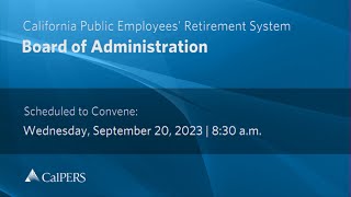 CalPERS Board Meeting  Wednesday September 20 2023 [upl. by Aronle]