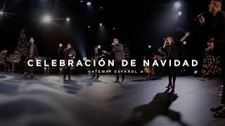 Celebración de Navidad  Gateway Worship Español [upl. by Airotnahs]