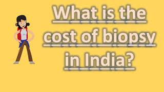 What is the cost of biopsy in India  Top Health FAQS [upl. by Gerlac]