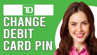 How To Change Your TD Bank Debit Card PIN Online How Do I Reset My TD Bank Debit Card PIN Online [upl. by Fawna]