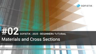 02 SOFiSTiK 2025  Materials and Cross Sections [upl. by Niawd773]