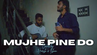 MUJHE PINE DO  COVER [upl. by Iramo]