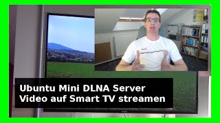 🔴 Streaming auf SmartTV mit Ubuntu Linux 2004 1804 MiniDLNA installieren konfigurierenTV deutsch [upl. by Lesnah]