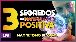 Como DESENVOLVER seu Magnetismo Pessoal 3 dicas para manipular a seu favor  Luz e Arte [upl. by Lynne]