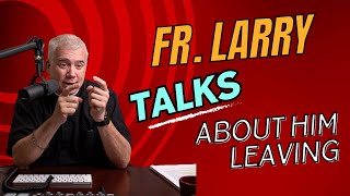 Fr Larry talks about him leaving [upl. by Sucramel]