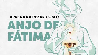 Conheça as duas orações que o Anjo de Fátima ensinou aos três pastorinhos [upl. by Waltner]