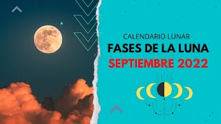 ▶️ CALENDARIO LUNAR SEPTIEMBRE 2022 ✅ TODAS LAS FASES DE LA LUNA EN SEPTIEMBRE FASES LUNARES 2023 [upl. by Mosnar]