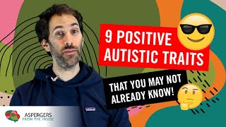 9 Positive Autistic Traits that you may not already know  Patrons Choice [upl. by Ihcelek612]