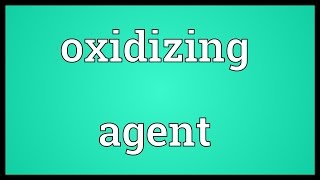 Oxidizing agent Meaning [upl. by Yereffej]