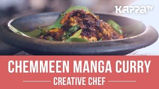 Chemmeen Manga Curry  Creative Chef  Kappa TV [upl. by Hannover]