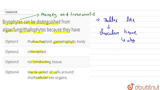 Bryophytes can be distinguished from algaefungithallophytes because they have [upl. by Eissirhc]