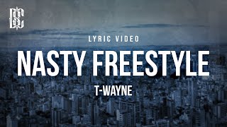 TWayne  Nasty Freestyle  Lyrics [upl. by Leoni]