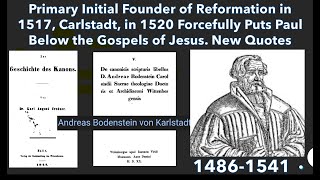 German Reformation Founder Carlstadt in 1520 Determined Canon Requires Jesus is Superior to Paul [upl. by Eecrad674]