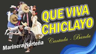 Que Viva Chiclayo│Marinera Norteña│Cantada y Banda [upl. by Auqemahs]