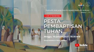 Misa Minggu  Pesta Pembaptisan Tuhan  10 Januari 2021  Pk 0600 [upl. by Kilian]