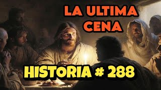 La última cenaHISTORIA  288JESUS Y LA ULTIMA CENA [upl. by Drews]