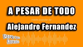 Alejandro Fernandez  A Pesar De Todo Versión Karaoke [upl. by Naaman]