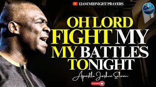 1200 Midnight Prayer Oh God Of Vengeance Fight My Battles Tonight  Apostle Joshua Selman [upl. by Gilba644]