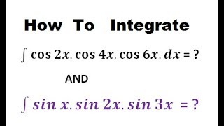 HOW TO INTEGRATE SINXSIN 2XSIN3X AND COS 2XCOS 4XCOS 6X  INTEGRATION OF TRIGONOMETRIC FUNCTION [upl. by Riek633]