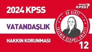 12 KPSS Vatandaşlık Temel Hukuk Kavramları  12 Hakkın Korunması Yasemin Özkanlı 2024kpss [upl. by Esmond]