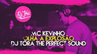 MC Kevinho  Olha a Explosão  KondZilla  Remix  Dj Tora [upl. by Nehttam]