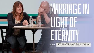 Marriage in Light of Eternity  Francis and Lisa Chan [upl. by Mailiw747]