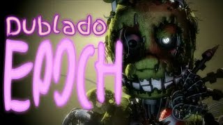 Savlonic  Epoch Song SFM FNaF Dublado [upl. by Ahsilaf574]