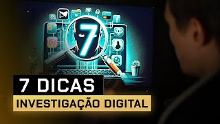 7 Dicas de INVESTIGAÇÃO DIGITAL [upl. by Sedberry366]