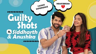 Guilty Shots ft Siddharth amp Anushka  Casino Experience Heartbreaks amp More [upl. by Eixid114]