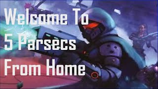 5 Parsecs From Home an Introduction [upl. by Carson571]