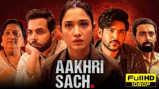 Aakhri Sach Full Movie  Tamannaah Bhatia Abhishek Banerjee Shivin Narang  1080p Facts amp Review [upl. by Bigot679]