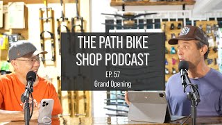 Grand Opening  The Path Bike Shop Podcast [upl. by Maighdiln]