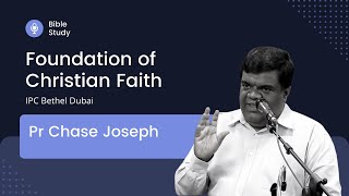 Pr Chase Joseph Foundation of Christian Faith Part 5  IPC Bethel Dubai [upl. by Anai306]