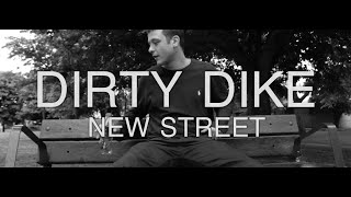 Dirty Dike  New Street OFFICIAL VIDEO Prod Pete Cannon [upl. by Orpah]