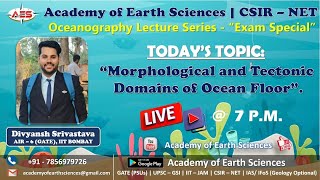 CSIR  NET  Exam Special  Morphological and Tectonic Domains of Ocean Floor  Oceanography [upl. by Consuela]