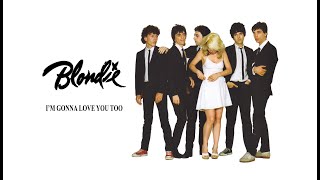 Blondie  Im Gonna Love You Too On Screen LyricsSlideshow [upl. by Yelra449]