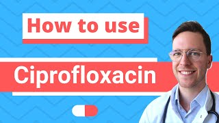 How and When to use Ciprofloxacin Ciloxan Ciproxin Neofloxin  Doctor Explains [upl. by Tenneb]