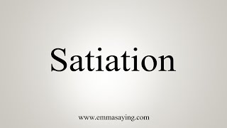 How To Say Satiation [upl. by Wehtam111]