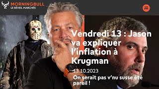 Vendredi 13  Jason va expliquer l’inflation à Krugman  Morningbull  Swissquote [upl. by Ahsenauj]