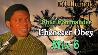 CHIF COMMANDER EBENEZER OBEY  MIX 6  BY DJILUMOKA VOL 171 [upl. by Rehpatsirhc]