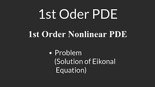 First Order Nonlinear PDEs  Part 5  Problem Solution of Eikonal Equation [upl. by Nikos]