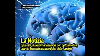 News Epilessia nuova terapia rivoluzionaria con loptogenetica la luminescenza delle lucciole [upl. by Amaj]