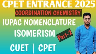 Coordination Chemistry Part2  IUPAC NOMENCLATURE amp ISOMERISM  CUET amp CPET ODISHA [upl. by Arymat]