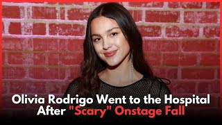 Olivia Rodrigo Shares She Went to the Hospital After Scary Onstage Fall [upl. by Isaiah306]