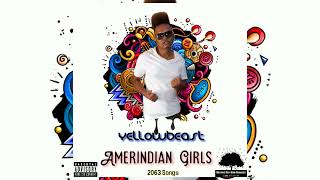 YellowBeast Amerindian Girls 2063 Songs [upl. by Alur]