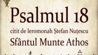 PSALMUL 18 citit in Sfantul Munte Athos cu TEXT [upl. by Sokram628]