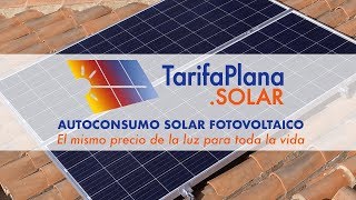 TarifaPlanaSOLAR  Autoconsumo solar fotovoltaico  El mismo precio de la luz para toda la vida [upl. by Aivilys]