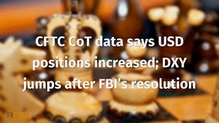 CFTC CoT data says USD positions increased DXY jumps after FBI’s resolution [upl. by Shanley]