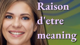 Raison detre  meaning of Raison detre [upl. by Nytsyrk]