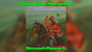 Closed Eyes Mongolian  SlowedRewerb  The Best Historian [upl. by Thurston]